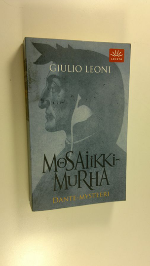 Giulio Leoni : Mosaiikkimurha : Dante-mysteeri
