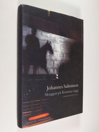 Johannes Salminen : Skuggan på Kiasmas vägg : dagbok från 2003