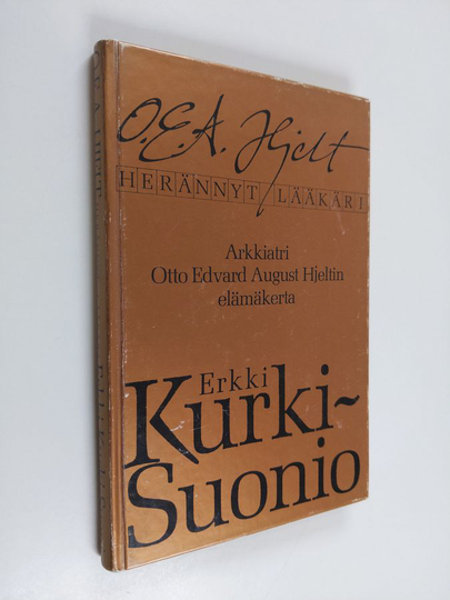Erkki Kurki-Suonio : O. E. A. Hjelt, herännyt lääkäri : arkkiatri Otto Edvard August Hjeltin elämäkerta