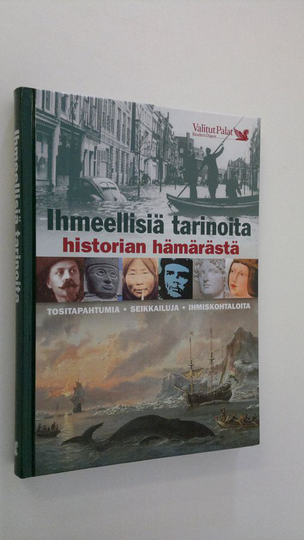 Tuulikki ym. Valta : Ihmeellisiä tarinoita historian hämärästä : tositapahtumia, seikkailuja, ihmiskohtaloita