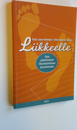 Raija ym. Luona-Helminen : Liikkeelle : opas paikallistason liikuntatoiminnan järjestämiseen