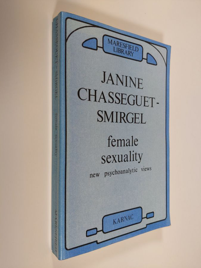 Janine Chasseguet-Smirgel ym. : Female Sexuality - New Psychoanalytic Views