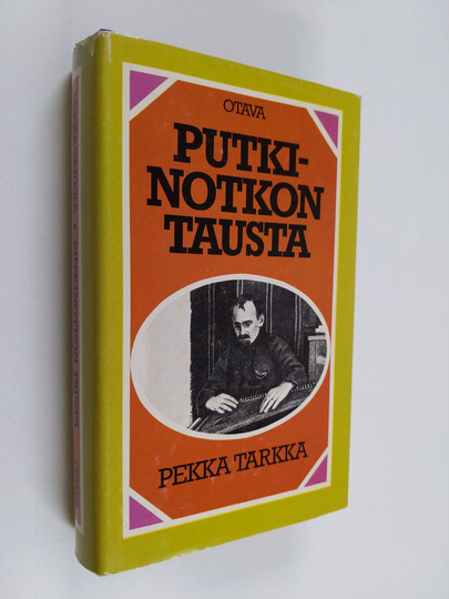 Pekka Tarkka : Putkinotkon tausta : Joel Lehtosen henkilöt 1901-1923