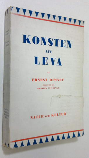 Ernest Dimnet : Konsten att leva : genomsnittsmänniskans väg till ett högre livsplan