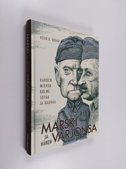 Keijo K. Kulha : Marski ja hänen varjonsa : kahden miehen kolme sotaa ja rauhaa