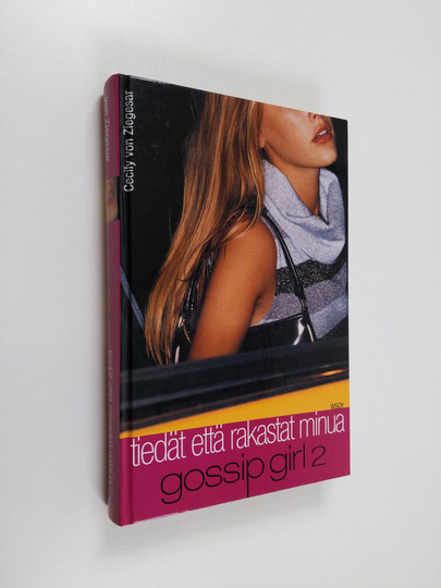 Cecily Von Ziegesar : Gossip girl - tiedät että rakastat minua