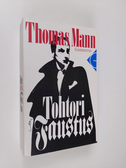 Thomas Mann : Tohtori Faustus : saksalaisen säveltäjän Adrian Leverkuhnin elämä erään hänen ystävänsä kertomana