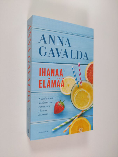 Anna Gavalda : Ihanaa elämää : Lempi ei ole leikin asia ; Parempaa elämää (yhteisnide)