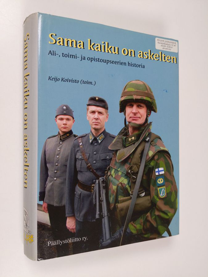 Keijo Koivisto (toim.) : Sama kaiku on askelten : ali-, toimi- ja opistoupseerien historia