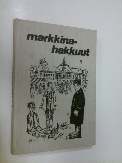Veikko Lötjönen : Markkinahakkuut : valittuja juttuja Savon sanomista