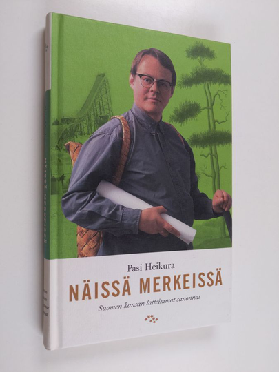 Pasi Heikura : Näissä merkeissä : Suomen kansan latteimmat sanonnat