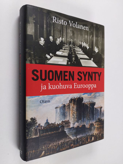 Risto Volanen : Suomen synty ja kuohuva Eurooppa