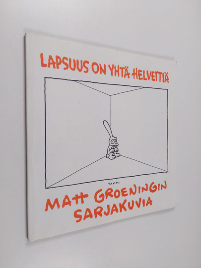 Matt Groening : Lapsuus on yhtä helvettiä : Matt Groeningin sarjakuvia
