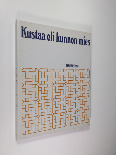 Raimo Seppälä : Kustaa oli kunnon mies : Tampere 200