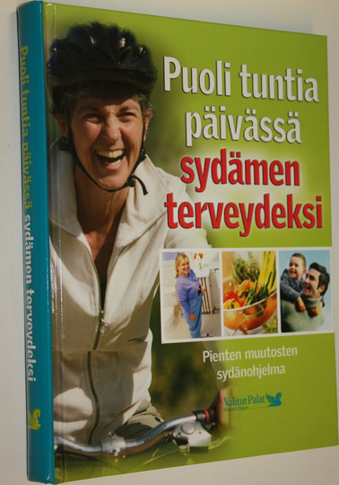 Puoli tuntia päivässä sydämen terveydeksi : pienten muutosten sydänohjelma