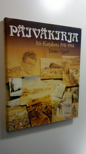Torsten Nygård : Päiväkirja Itä-Karjalasta 1941-1944 : akvarelleja, piirroksia, valokuvia ja kenttäpostikirjeitä Aunuksen kannakselta 1941-1944