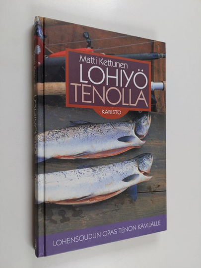 Matti Kettunen : Lohiyö Tenolla : lohensoudun opas Tenon kävijälle