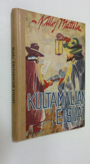 Niilo Mattila : Kultamaljan etsijät : kertomus entisajoilta