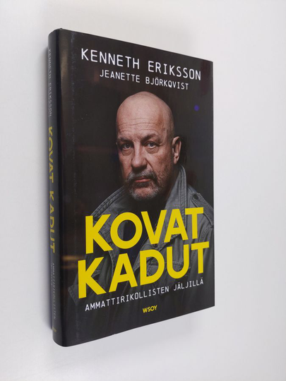 Kenneth Erikssonym. : Kovat kadut : ammattirikollisten jäljillä