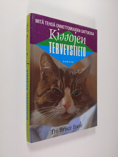 Bruce Fogle : Kissojen terveystieto : mitä tehdä onnettomuuden sattuessa