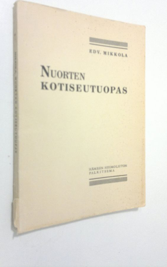 Edv. Mikkola : Nuorten kotiseutuopas (Hämettä ja hämäläisiä 3) : viitteitä kansantietouden keräilyyn kansakouluissa ja opintokerhoissa