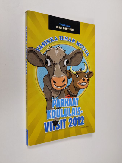 Vasikka ilman muuta : parhaat koululaisvitsit 2012