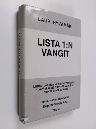 Lauri Hyvämäki : Lista 1:n vangit : vaaran vuosina 1944-48 sotarikoksista vangittujen suomalaisten sotilaiden tarina