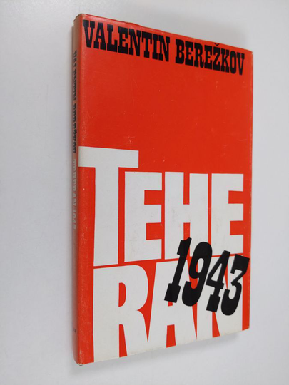 Valentin Berezkov : Teheran 1943 : Muistelmia kolmen suuren konferenssista
