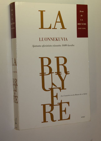 Jean de La Bruyere : Luonnekuvia, eli, Tämän vuosisadan tapoja