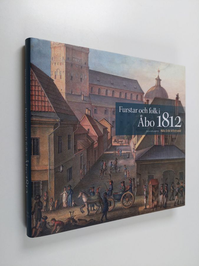 Nils Erik Villstrand : Furstar och folk i Åbo 1812