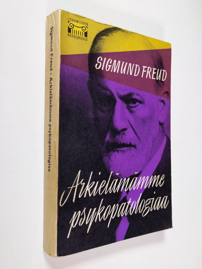 Sigmund Freud : Arkielämämme psykopatologiaa