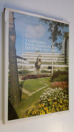 Pekka Kaarninen : Tampereen keskussairaalan historia 1962-1987