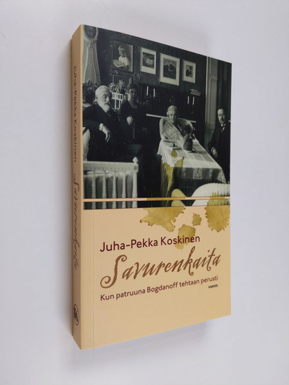 Juha-Pekka Koskinen : Savurenkaita : kun patruuna Bogdanoff tehtaan perusti