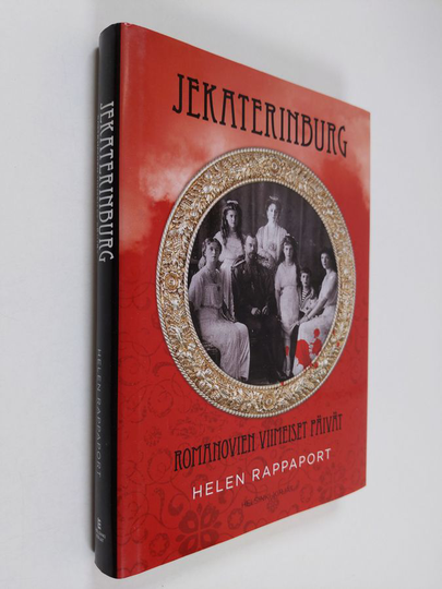 Helen Rappaport : Jekaterinburg : Romanovien viimeiset päivät
