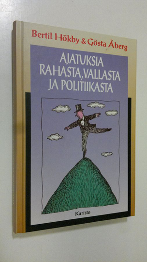 koonneet Bertil ym. Hökby : Ajatuksia rahasta, vallasta ja politiikasta
