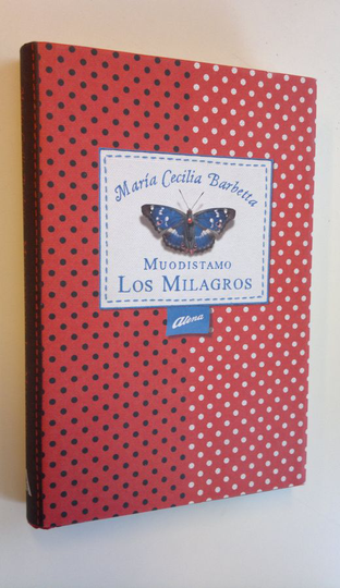 Maria Cecilia Barbetta : Muodistamo Los Milagros