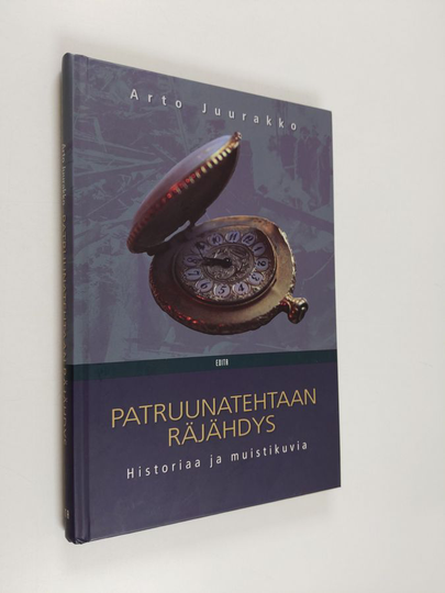 Arto Juurakko : Patruunatehtaan räjähdys : historiaa ja muistikuvia