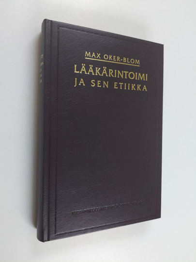 Max Oker-Blom : Lääkärintoimi ja sen etiikka