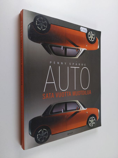 Penny Sparke : Auto : sata vuotta muotoilua