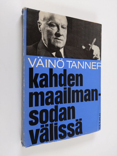 Väinö Tanner : Kahden maailmansodan välissä : muistelmia 20- ja 30-luvuilta