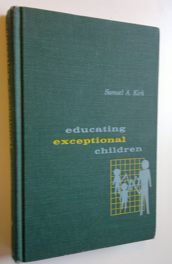Samuel A. Kirk : Educating exceptional children
