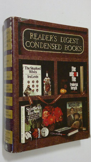 Reader's Digest Condensed Books : Levin, Ira : The stepford wives ; Forsyth, Frederick : The Odessa file ; Newton Pec, Robert : a day no pigs ...