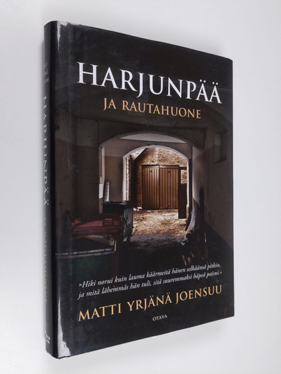 Matti Yrjänä Joensuu : Harjunpää ja rautahuone