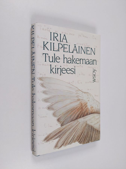 Irja Kilpeläinen : Tule hakemaan kirjeesi