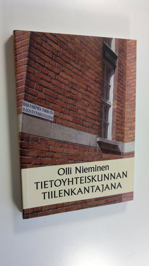 Olli Nieminen : Tietoyhteiskunnan tiilenkantajana : valtion tietohallintoa rakentamassa vuosina 1974-2010