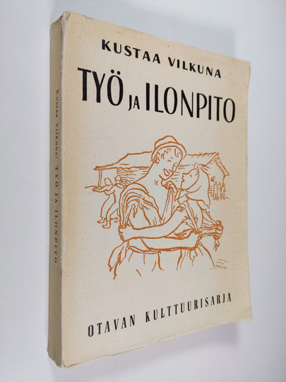 Kustaa Vilkuna : Työ ja ilonpito