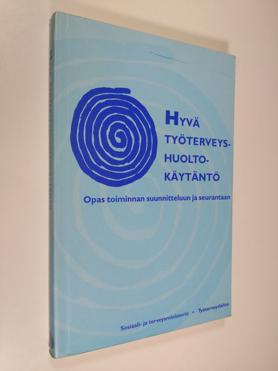 Hyvä työterveyshuoltokäytäntö : opas toiminnan suunnitteluun ja seurantaan