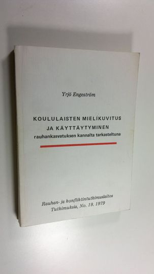 Yrjö Engeström : Koululaisten mielikuvitus ja käyttäytyminen rauhankasvatuksen kannalta tarkasteltuna