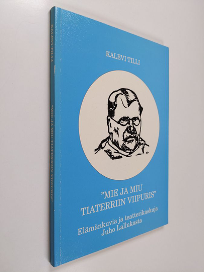 Kalevi Tilli : Mie ja miu tiatterriin Viipuris