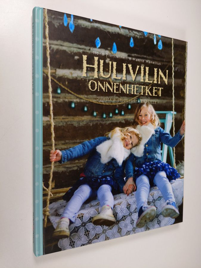 Ilona Pietiläinen : Hulivilin onnenhetket : juhlia & sisustusta lapsille